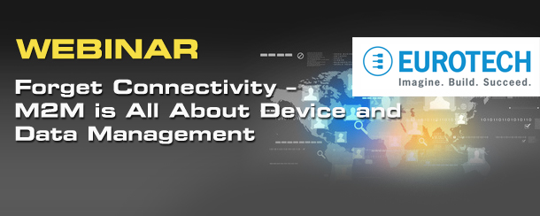 Forget Connectivity – M2M is All About Device and Data Management