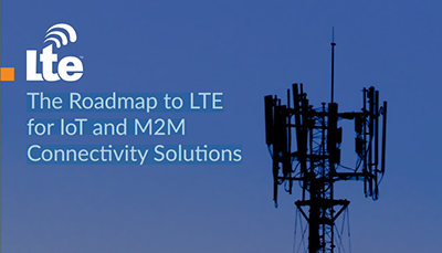 The Roadmap to LTE for IoT and M2M Connectvity Solutions