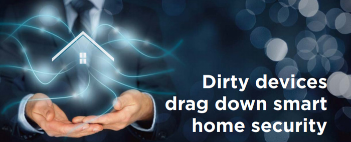 Dirty devices drag down smart home security