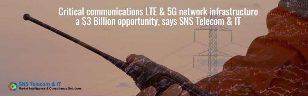 Critical comms LTE &amp; 5G network infrastructure a $3bn opportunity, says SNS