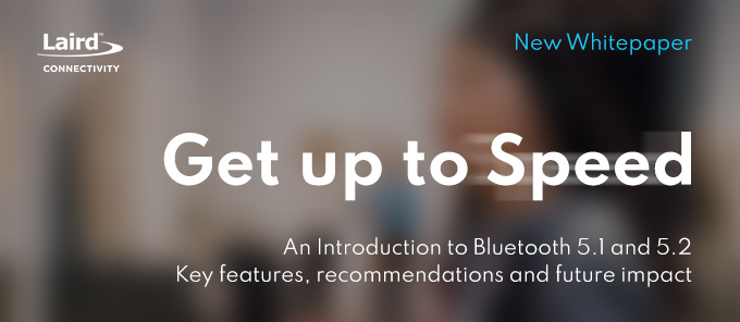 The Future of Bluetooth is Faster, More Flexible, and Sounds Great: An Introduction to Bluetooth 5.1 and 5.2