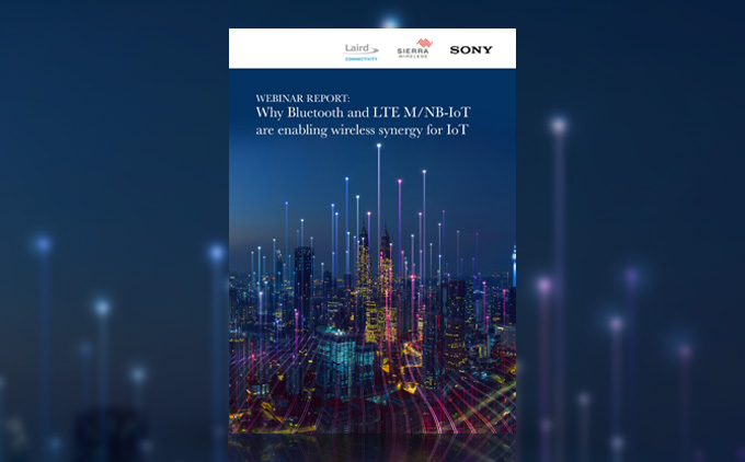 Report: Why Bluetooth and LTE M/NB-IoT are enabling wireless synergy for IoT