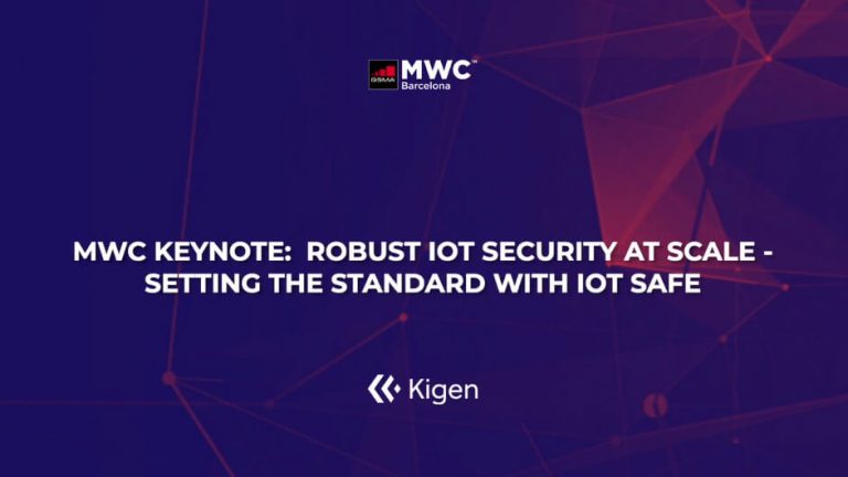 MWC Keynote 4: Robust IoT security at scale: setting the standard with IoT SAFE