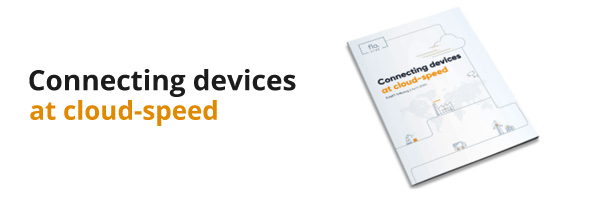 Connecting devices at cloud-speed