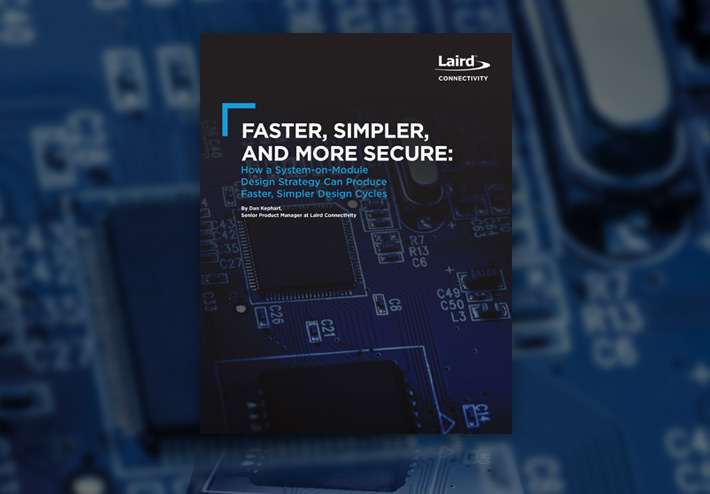 How a System-on-Module design strategy can produce faster, simpler design cycles