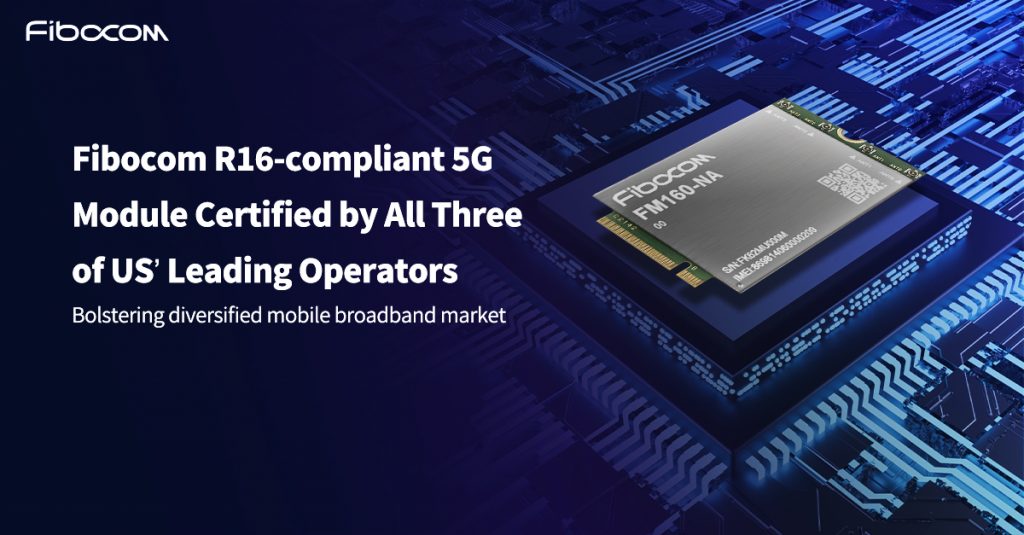 Fibocom 5G Module FM160-NA Certified by All Three of US’ Leading Operators