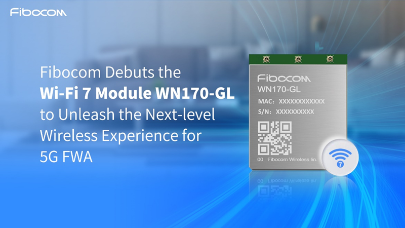 Fibocom Debuts the Wi-Fi 7 Module WN170-GL at Broadband World Forum 2023