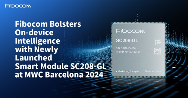 Fibocom bolsters on-device intelligence with newly launched smart module SC208 based on Snapdragon 460 mobile platform at MWC Barcelona 2024