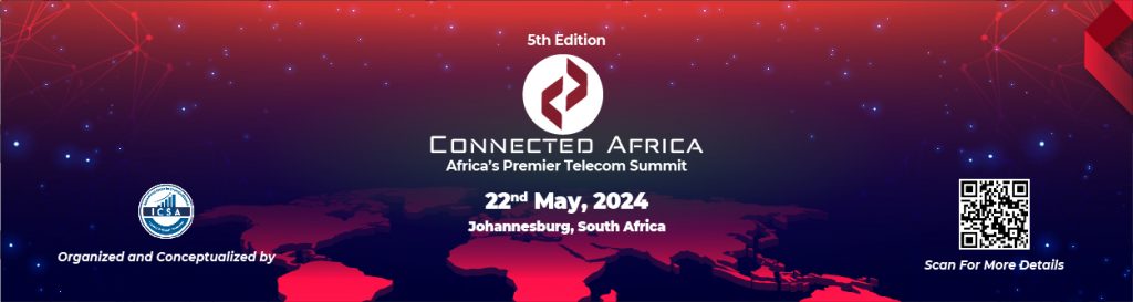 5th Edition Connected Africa announces Telecom Innovation &amp; Excellence Awards 2024