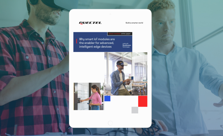 Discover the significant developer advantages of smart IoT modules  in new Quectel and Qualcomm whitepaper