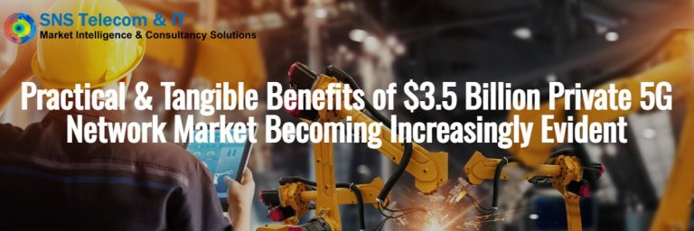 Benefits of $3.5 billion private 5G network market becoming evident