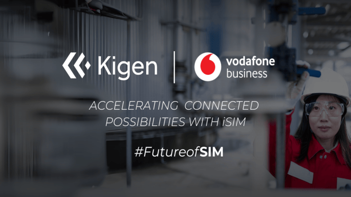 Vodafone business IoT and Kigen accelerate global enterprise connectivity with isim