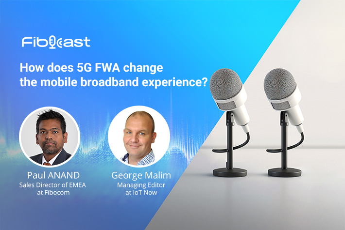 How does 5G FWA change the mobile broadband experience?