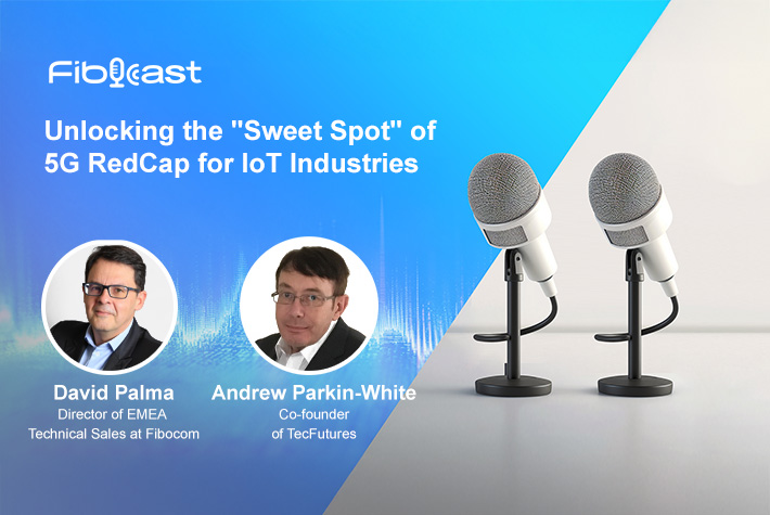 Unlocking the “Sweet Spot” of 5G RedCap for IoT Industries