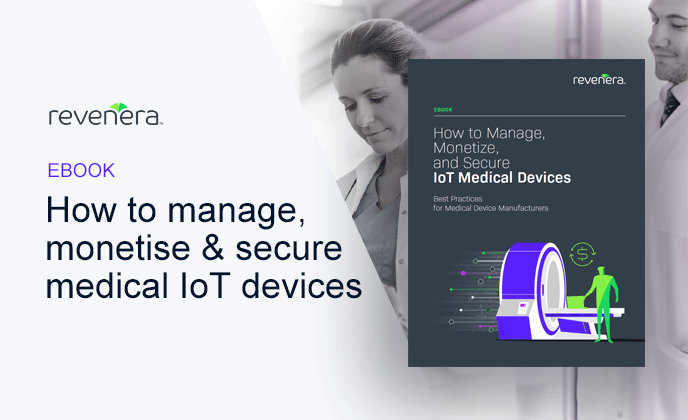 How to manage, monetise &amp; secure medical IoT devices