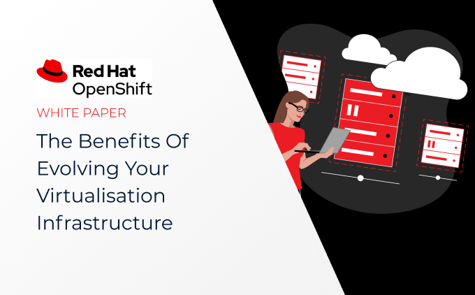 The benefits of evolving your virtualisation infrastructure