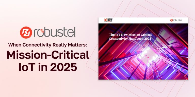 When Connectivity Really Matters: Mission-Critical IoT in 2025