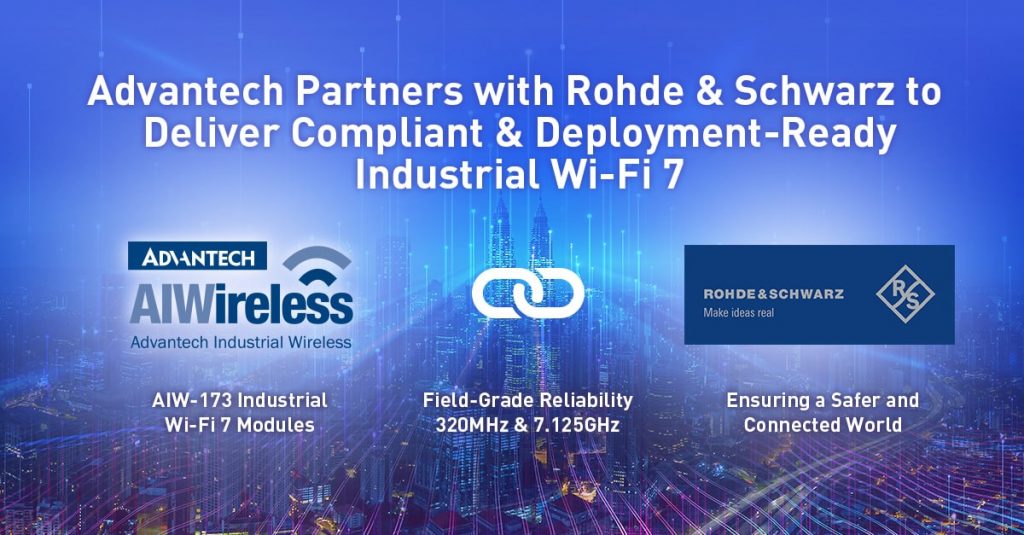Advantech partners with Rohde &amp; Schwarz to deliver Wi-Fi compliant and deployment-ready industrial Wi-Fi 7 modules