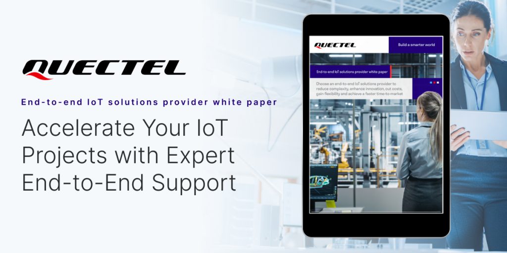 Simplify IoT Deployment with Quectel’s End-to-End Solutions