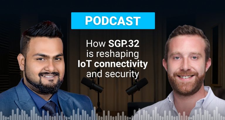 Podcast: How SGP.32 is reshaping IoT connectivity and security